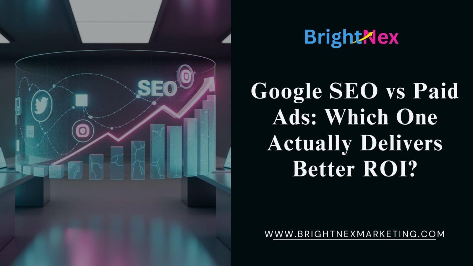 Google SEO vs Paid Ads: Which One Actually Delivers Better ROI?